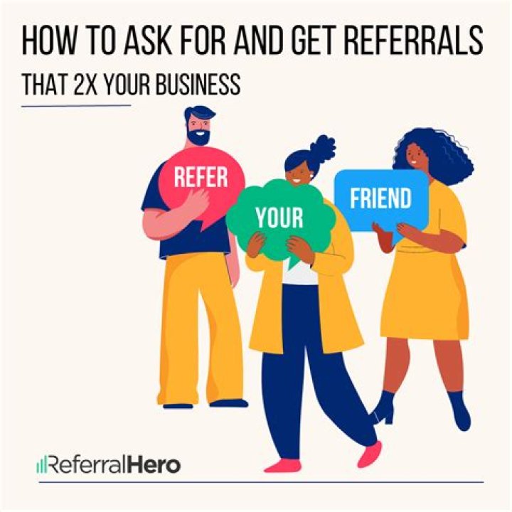 How can I get the most referrals?
